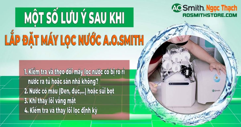 Một số lưu ý sau khi lắp đặt máy lọc nước A.O.Smith